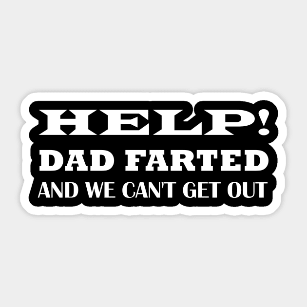Help Dad Farted We Can't Get Out,dad car travel , Gift for dad , Family Vacation Sticker by Souna's Store